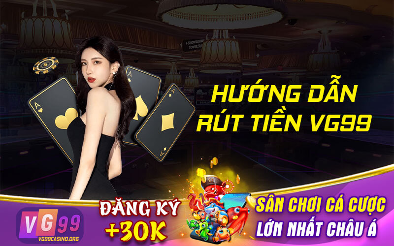 Hướng dẫn rút tiền VG99