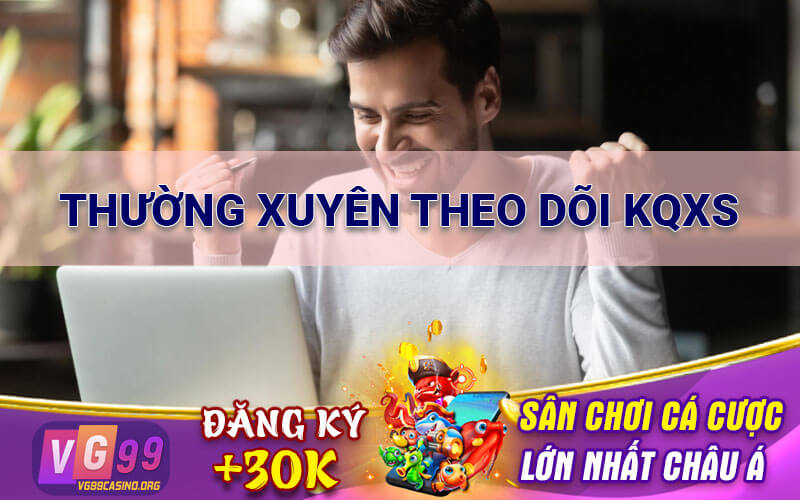 Thường xuyên theo dõi KQXS