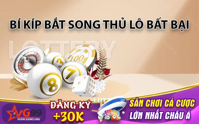Bí kíp bắt song thủ lô bất bại