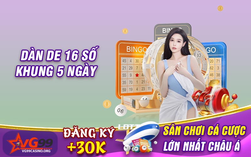 Dàn de 16 số khung 5 ngày