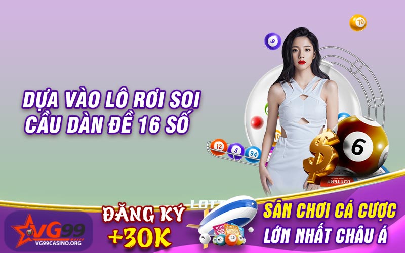 Dựa vào lô rơi soi cầu dàn đề 16 số