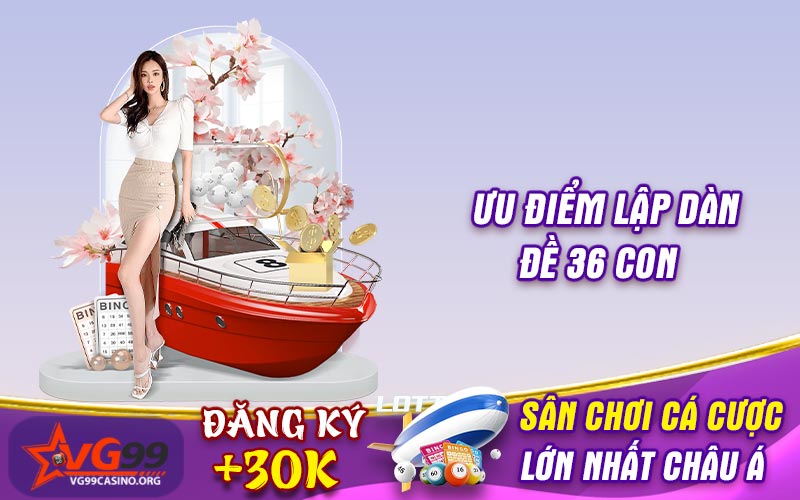 Ưu điểm lập dàn đề 36 con