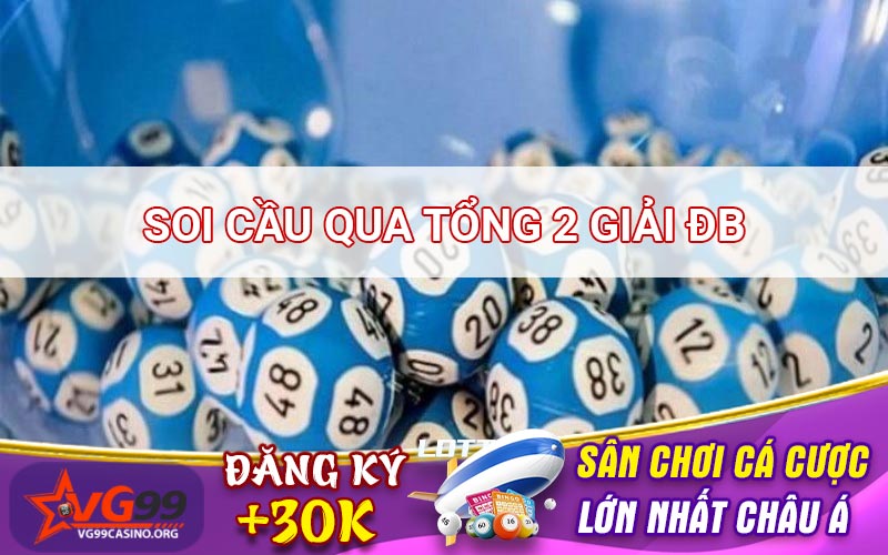 Soi cầu qua tổng 2 giải đặc biệt