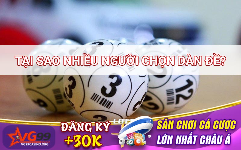 Tại sao nhiều người chọn dàn đề?