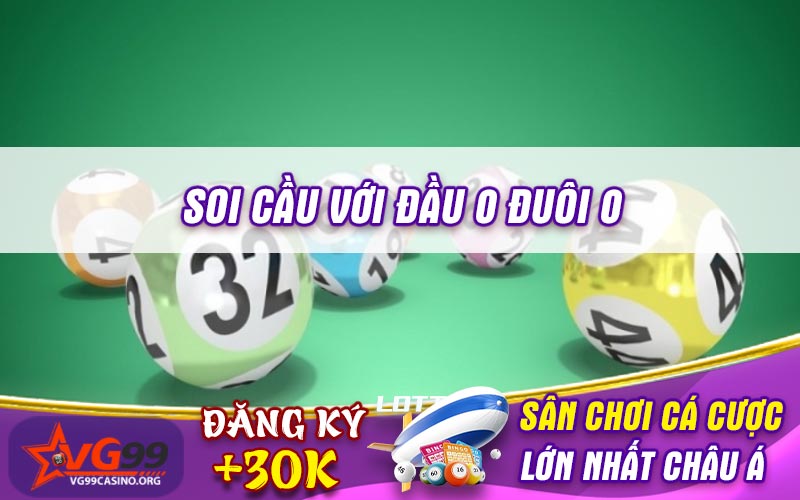 Soi cầu với đầu 0 đuôi 0